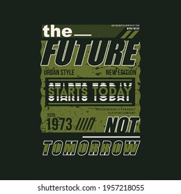 the future starts today slogan lettering typography graphic t shirt design vector idea for ready print