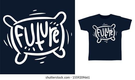 Future Stylish t-shirt and apparel one color design typography, good for T-shirt graphics, poster, print and other uses.