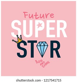 Future super star. Cute t-shirt design with slogan.Diamond,crown drawing.Vector illustration design for fashion fabrics, textile graphics, prints.