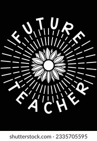 Future teacher vector art design, eps file. design file for t-shirt. SVG, EPS cuttable design file