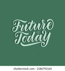 Future is today vector lettering illustration. Think green concept.Hand drawn lettering for print and decorations.
