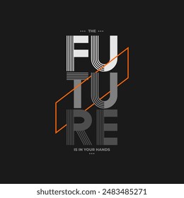 the future typography for print t shirt and awesome quote.