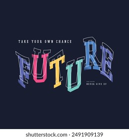 Future typography slogan for print t shirt design