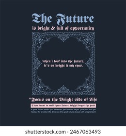 The future typography slogan for t shirt printing, tee graphic design, vector illustration.