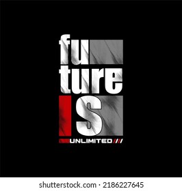 Future Is Unlimited, quote,slogan typography graphic design, for t-shirt prints, vector illustration