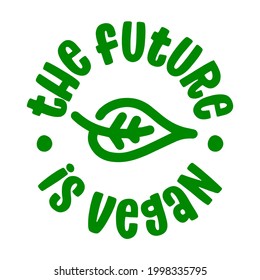 The Future is vegan - Handwritten calligraphy for restaurant badge or logo. Vector elements for labels,  stickers or icons, t-shirts or mugs. healthy food design. Go healthy, vegan, vegetarian.