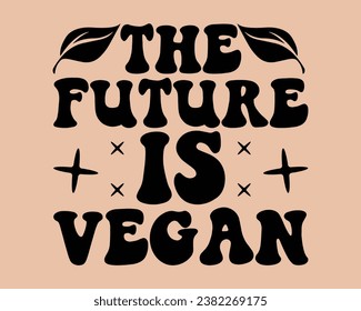 The Future Is Vegan Retro Design,world vegan day Retro Design vector,Vegan Retro Design, Groovy  Retro Design,Vector EPS Editable Files svg