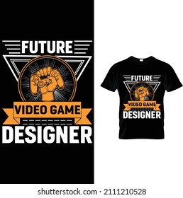 Future video game designer. beautiful t shirt design.