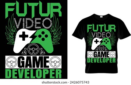 FUTURE VIDEO GAME DEVELOPER  t-shirt design template