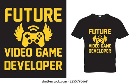 FUTURE VIDEO GAME DEVELOPER...T-Shirt Design template.