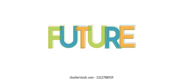 Future word concept. "Future" . Use for cover, banner, blog. 