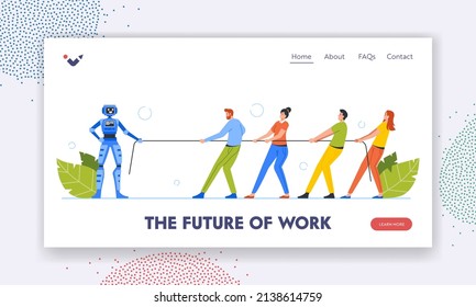The Future of Work Landing Page Template. Office Characters Tear Rope with Artificial Intelligence Robot. Workers Playing, Competition Tug of War With Cyborg. Cartoon People Vector Illustration