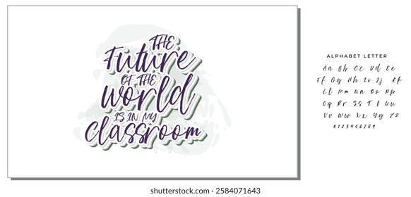 The Future Of The World Is In My Classroom -Teacher T-Shirt Design, Modern Calligraphy, Illustration For Mugs, Hoodie, Bags, Posters, Vector Files Are Editable.