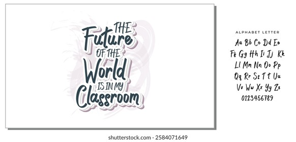 The Future Of The World Is In My Classroom -Teacher T-Shirt Design, Modern Calligraphy, Illustration For Mugs, Hoodie, Bags, Posters, Vector Files Are Editable.