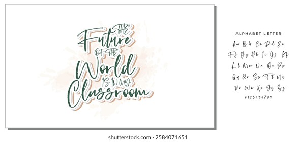 The Future Of The World Is In My Classroom -Teacher T-Shirt Design, Modern Calligraphy, Illustration For Mugs, Hoodie, Bags, Posters, Vector Files Are Editable.