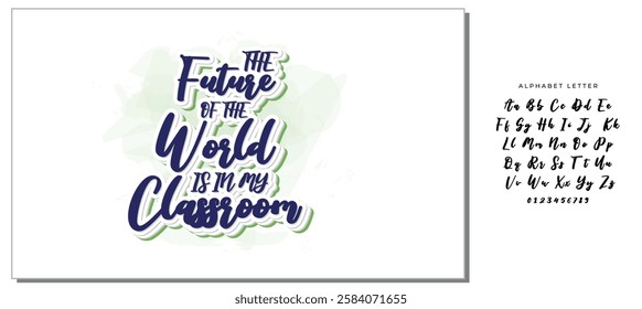 The Future Of The World Is In My Classroom -Teacher T-Shirt Design, Modern Calligraphy, Illustration For Mugs, Hoodie, Bags, Posters, Vector Files Are Editable.