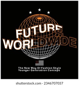 future World Wide Graphic Design for T shirt Street Wear and Urban Style.