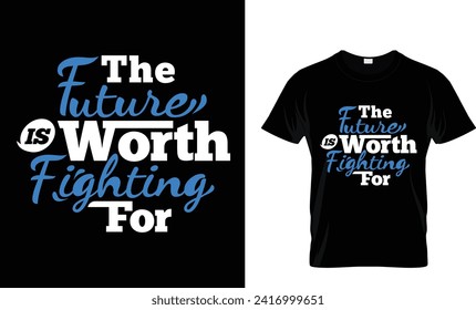 The future is worth fighting for -2 t-shirt design.