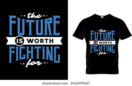 The future is worth fighting for t-shirt design.