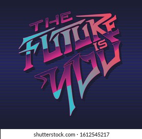 The Future is You retro typographic slogan print design. 80s futuristic style with neon colors