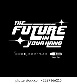 future in your hand modern and stylish motivational quotes typography slogan.
