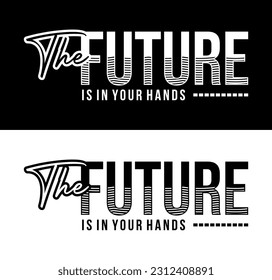 El Futuro Está En Tus Manos. Diseño de vectores para camisetas, tazas, pegatinas, tumblers personalizados, tapas personalizadas,
Impresoras, almohadas, bolsas, sudaderas, Jumpers, Hoodies, etc.