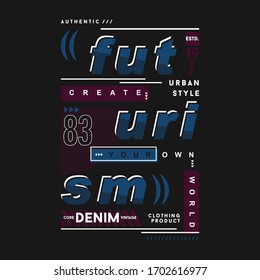 futurism, create your own world typography graphic design vector illustration good for t shirt print