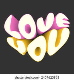 Futuristic 3D typography. Pink and yellow text, slogan, heart shaped sticker - love you.