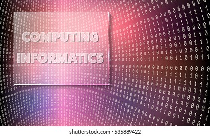 Futuristic abstract background and binary code and the words computing, informatics