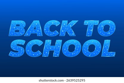 Futuristic Back to School Digital Banner Featuring Glowing Blue Polygonal Typography on Gradient Background Representing Innovation, Technology, and Modern Education Concepts for Students