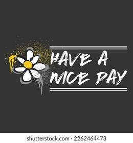 Futuristic, Graffiti street art style Motivational quote tshirt design, flower, daisy, slogan, vector, typographic poster, tshirt street wear, urban style, Vector illustration design, fashion, graphic