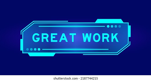Futuristic hud banner that have word great work on user interface screen on blue background 