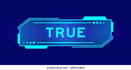 Futuristic hud banner that have word true on user interface screen on blue background
