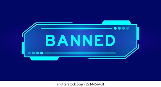 Futuristic hud banner that have word banned on user interface screen on blue background