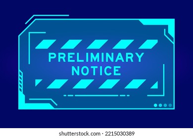 Futuristic hud banner that have word preliminary notice on user interface screen on blue background