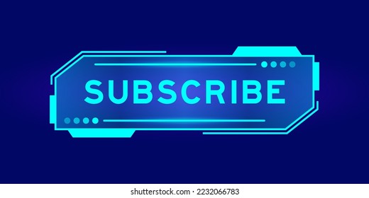 Futuristic hud banner that have word subscribe on user interface screen on blue background