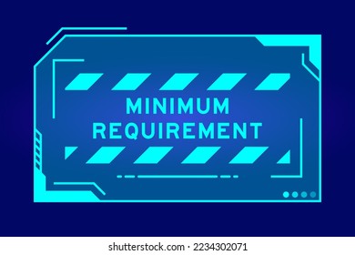 Futuristic hud banner that have word minimum requirement on user interface screen on blue background