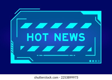 Futuristic hud banner that have word hot news on user interface screen on blue background