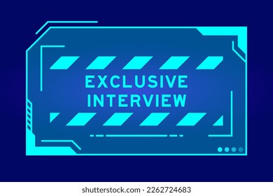 Futuristic hud banner that have word exclusive interview on user interface screen on blue background