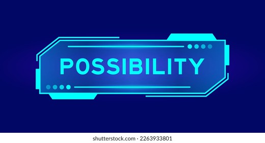 Futuristic hud banner that have word possibility on user interface screen on blue background