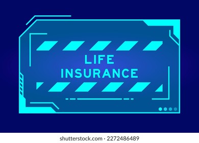 Futuristic hud banner that have word life insurance on user interface screen on blue background