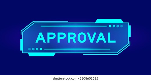Futuristic hud banner that have word approval on user interface screen on blue background