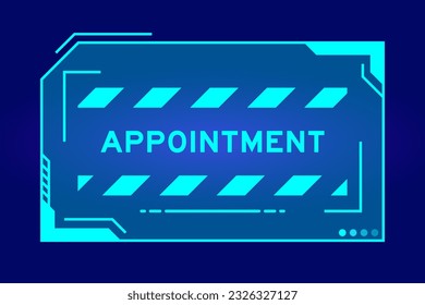 Futuristic hud banner that have word appointment on user interface screen on blue background