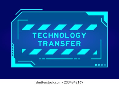 Futuristic hud banner that have word technology transfer on user interface screen on blue background