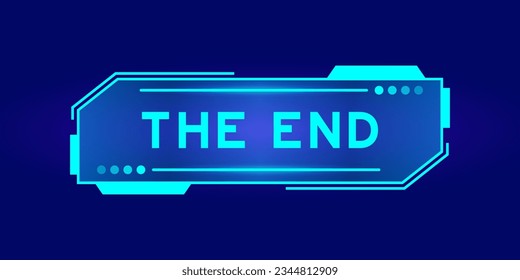Futuristic hud banner that have word the end on user interface screen on blue background