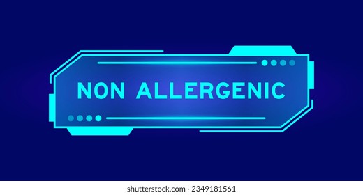 Futuristic hud banner that have word non allergenic on user interface screen on blue background