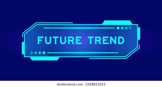 Futuristic hud banner that have word future trend on user interface screen on blue background