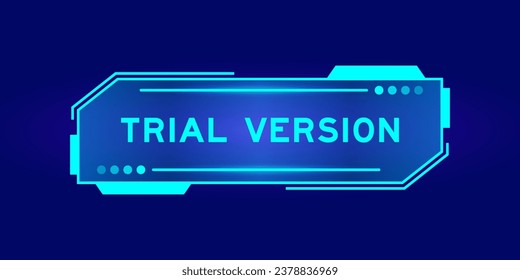 Futuristic hud banner that have word trial version on user interface screen on blue background