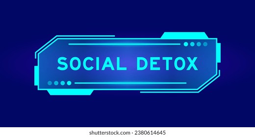 Futuristic hud banner that have word social detox on user interface screen on blue background
