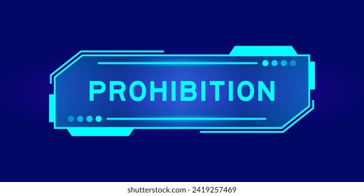 Futuristic hud banner that have word prohibition on user interface screen on blue background